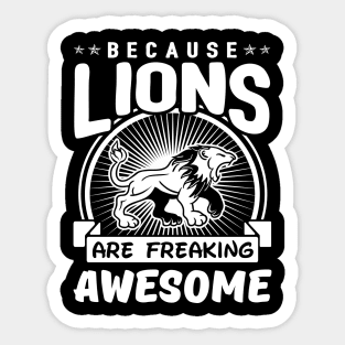 Because Lions Are Freaking Awesome Sticker